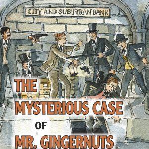 Book 2 | THE MYSTERIOUS CASE OF MR GINGERNUTS
